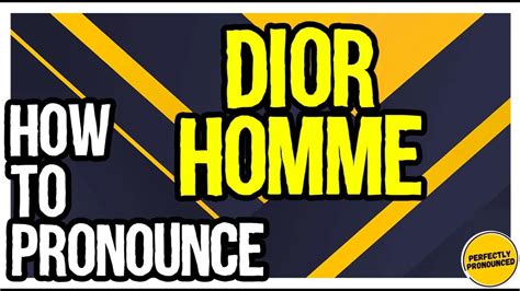 pronunciation of dior homme|How To Pronounce Dior Homme .